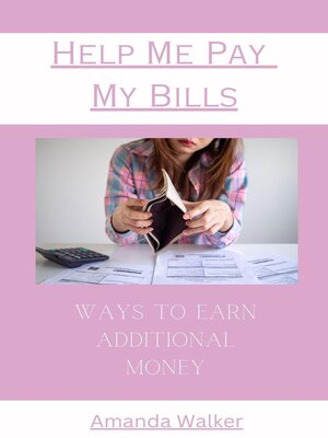 cover image of Help Me Pay My Bills--Ways to Earn Additional Money